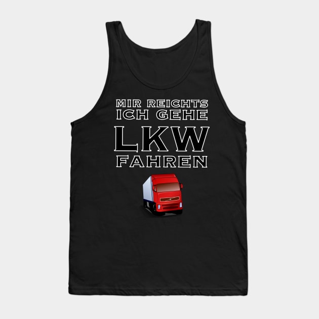 Mir reicht es ich geh lkw fahren Tank Top by Whiteblackfish 